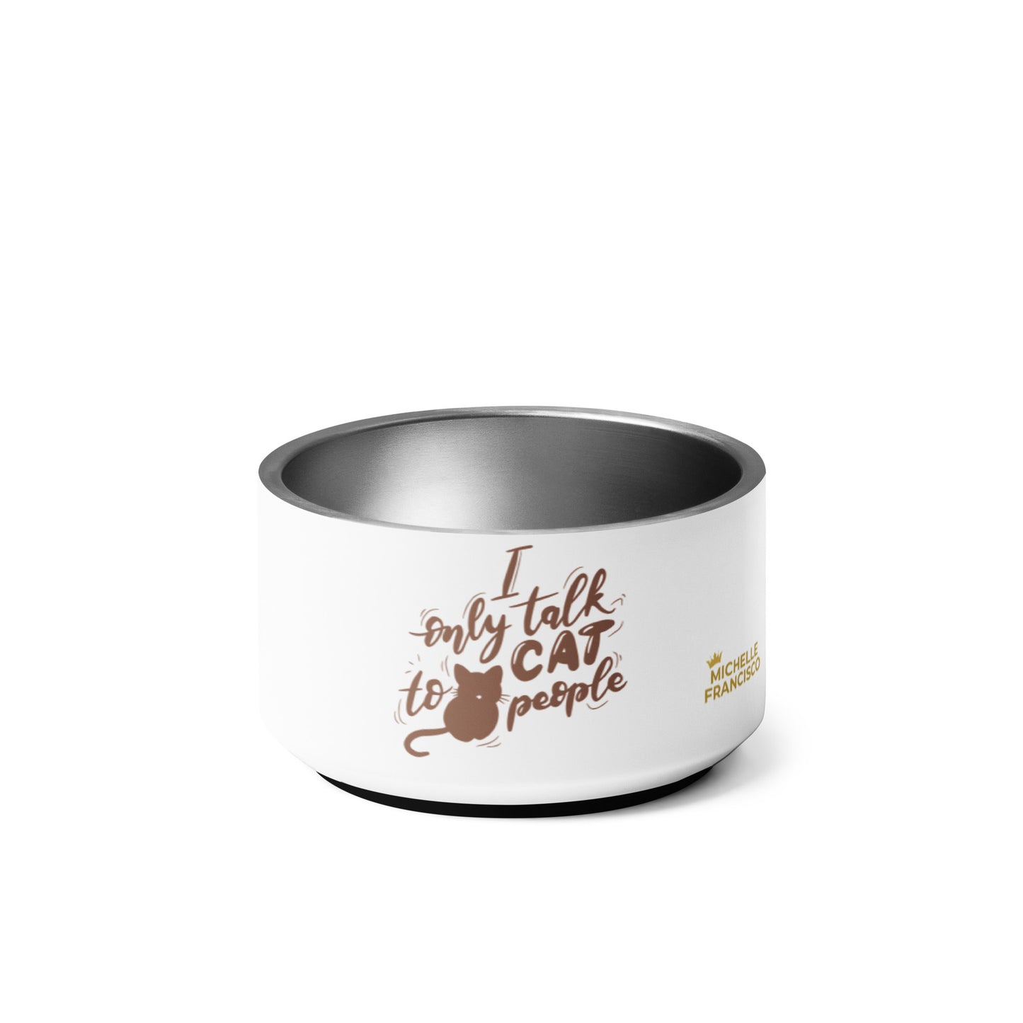 I Only Talk To Cat People Pet Bowl