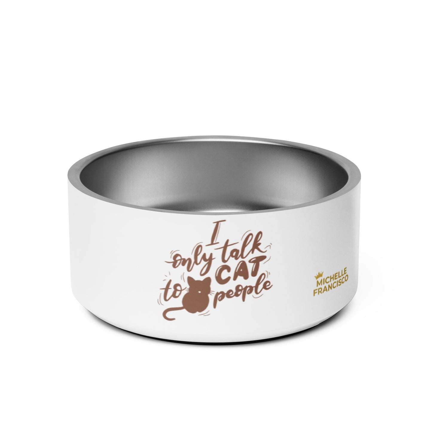 I Only Talk To Cat People Pet Bowl