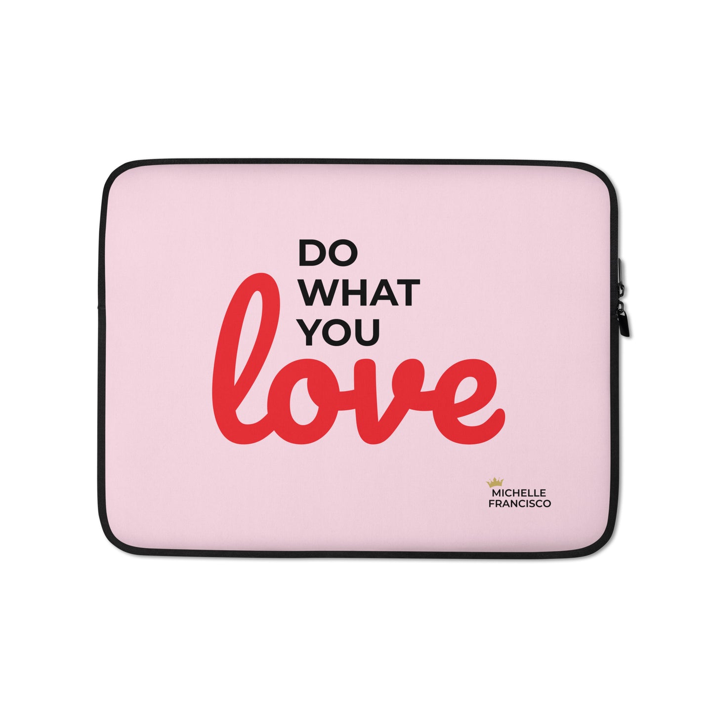 Do What You Love Laptop Sleeve