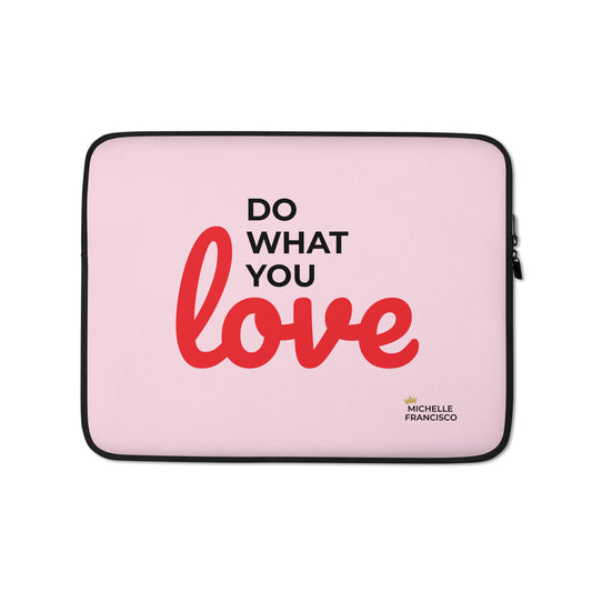 Do What You Love Laptop Sleeve