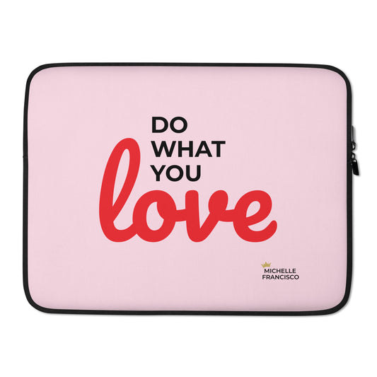 Do What You Love Laptop Sleeve