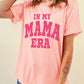 IN MY MAMA ERA Round Neck T-Shirt