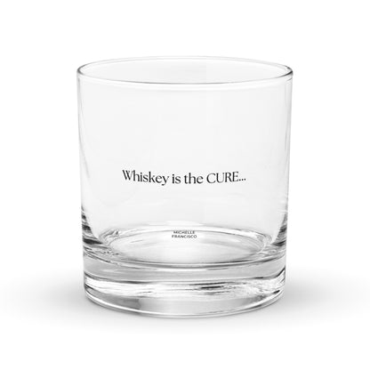 Whiskey Is The Cure Rocks Glass