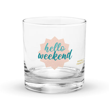 Hello Weekend Rocks Glass