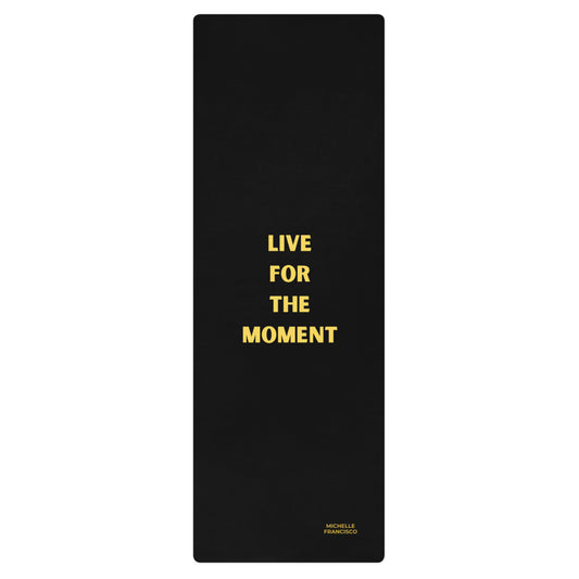 Live For The Moment Yoga Mat